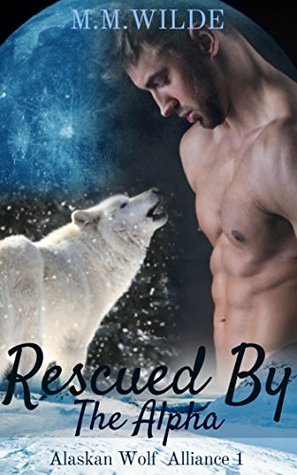 Rescued by the Alpha (Alaskan Wolf Alliance #1)