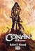Conan by Robert E. Howard Conan by Robert E. Howard