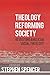 Theology Reforming Society:...