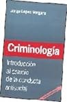 CRIMINOLOGIA: INTRODUCCION AL ESTUDIO DE LA CONDUCTA ANTISOCIAL
