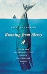 Running from Mercy: Jonah and the Surprising Story of God's Unstoppable Grace