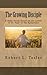 The Growing Disciple: A Bib...