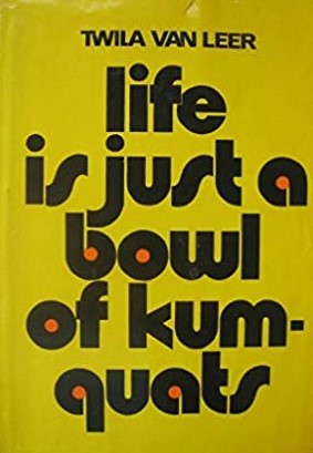 Life is just a bowl of kumquats