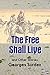 The Free Shall Live and Oth...