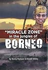Miracle Zone In The Jungles Of Borneo Miracle Zone In The Jungles Of Borneo