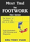 Muay Thai: The Footwork (Black and White Edition): The Secret to Learning the Art of 8 Limbs