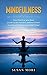 Mindfulness Buddhism: Your Practical and Easy Guide to Be Peaceful, Relieve Stress, Anxiety and Depression Right Now!: (Mindfulness meditation, mindfulness ... for kids ) (A Better You Book 4)