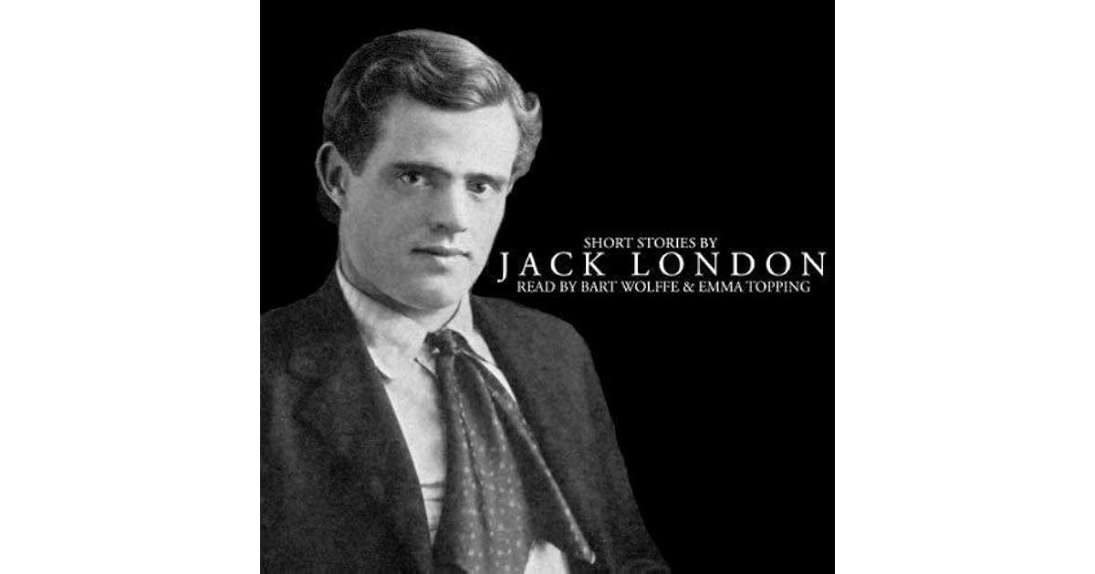 Short Stories by Jack London by Jack London