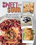Sweet and Sour: Far from Ordinary Fruity Desserts