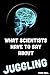 What Scientists Have to Say...