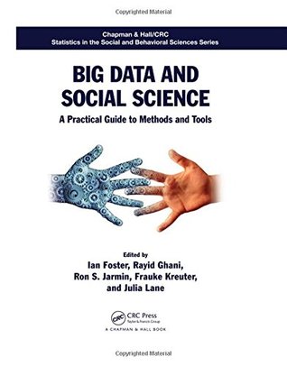 Big Data and Social Science: A Practical Guide to Methods and Tools (Chapman & Hall/CRC Statistics in the Social and Behavioral Sciences)