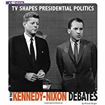 TV Shapes Presidential Politics in the Kennedy-Nixon Debates: 4D An Augmented Reading Experience (Captured Television History 4D)
