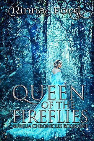 Queen of the Fireflies (Aurelia Chronicles #1)