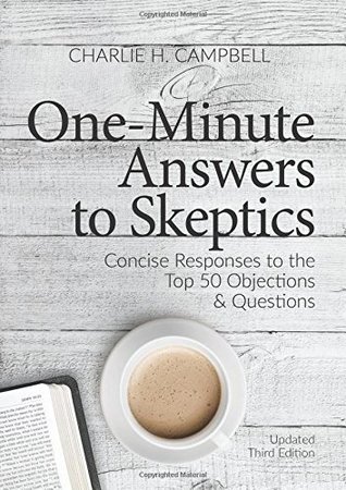 One Minute Answers to Skeptics: Concise Responses to the Top 50 Questions & Objections (The One-Minute Answers Series)