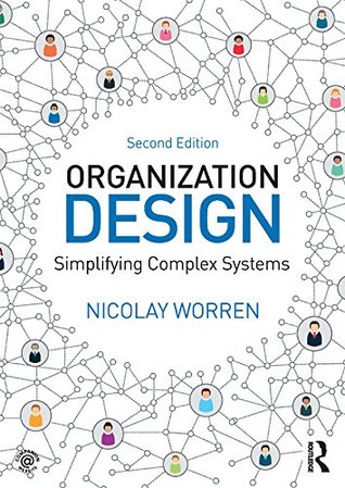 Organization Design: Simplifying complex systems (Kindle Edition)