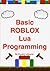Basic ROBLOX Lua Programming: (Full Color Edition)