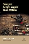Siempre hemos vivido en el castillo by Shirley Jackson