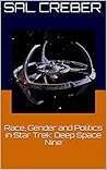 Race, Gender and Politics in Star Trek by Sal Creber