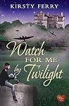 Watch for Me by Twilight (Hartsford Mysteries #3) Watch for Me by Twilight (Hartsford Mysteries #3)