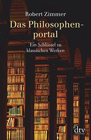 Das Philosophenportal: Ein Schlüssel zu klassischen Werken (Paperback)