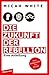 Die Zukunft der Rebellion: Eine Anleitung (German Edition)