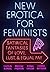 New Erotica for Feminists: ...