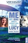 Me, My Bike and a Street Dog Called Lucy (Bradt Travel Guides (Travel Literature)) Me, My Bike and a Street Dog Called Lucy (Bradt Travel Guides (Travel Literature))