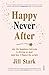Happy Never After: why the ...