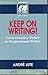 Keep on Writing!: From Creative Writer to Professional Writer (The "Writers News" Library of Writing)