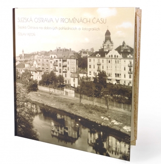 SLEZSKÁ OSTRAVA V PROMĚNÁCH ČASU