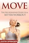 Move: The No-Nonsense Guide to a better workout! (The Best Shape of Your Life Challenge Book 2)