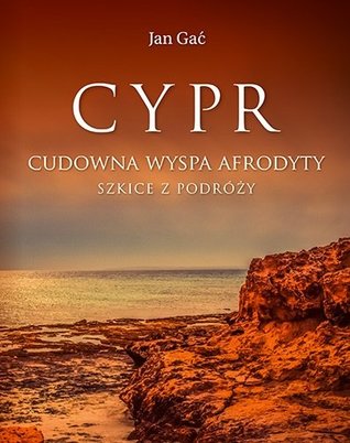 Cypr. Cudowna wyspa Afrodyty. Szkice z podróży (Hardcover)