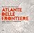 Atlante delle frontiere. Muri,  conflitti, migrazioni