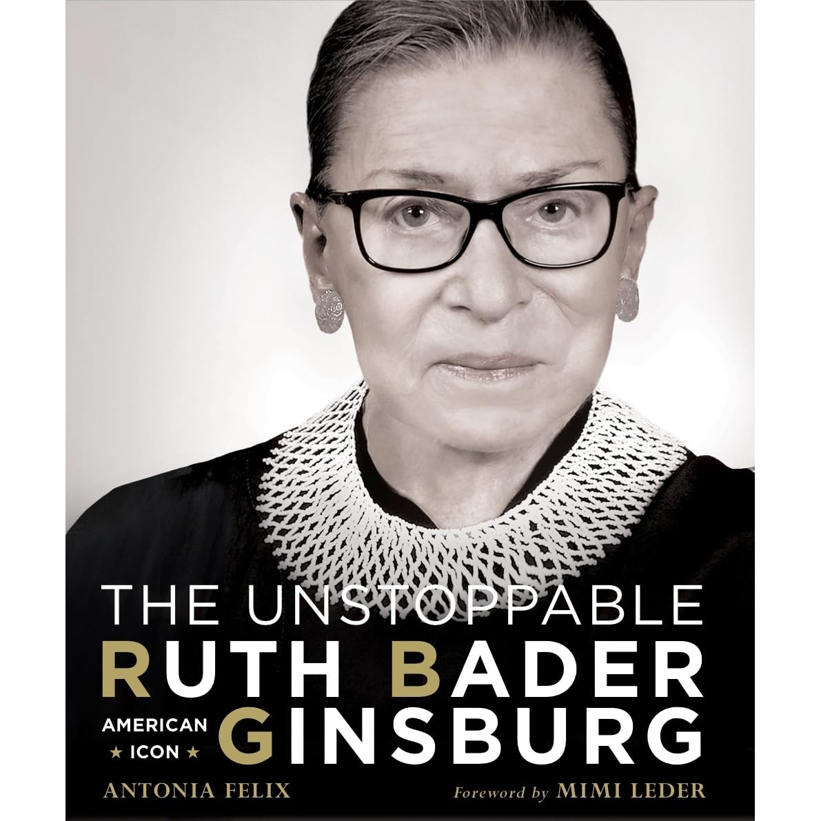 Ruth Bader Ginsburg Quotes Goodreads The Unstoppable Ruth Bader Ginsburg: American Icon By Antonia Felix