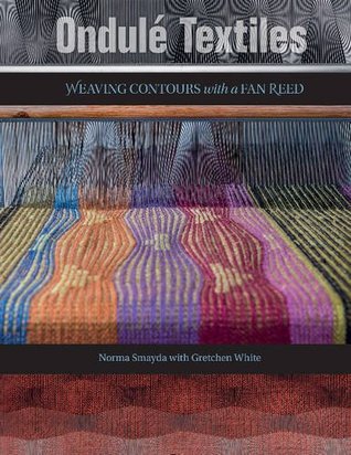Ondulé Textiles: Weaving Contours with a Fan Reed (Hardcover)
