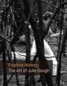 Fugitive History: The Art of Julie Gough