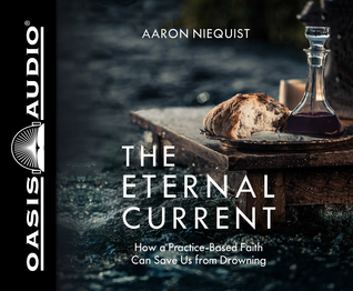 The Eternal Current (Library Edition): How a Practice-Based Faith Can Save Us From Drowning