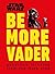 Star Wars Be More Vader: Assertive Thinking from the Dark Side