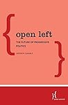 Open Left: The Future of Progressive Politics