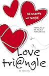 Love tri@ngle (Love triangle Book 1) (Dutch Edition)