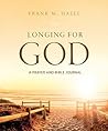Longing for God: A Bible-Prayer Journal Longing for God: A Bible-Prayer Journal