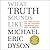 What Truth Sounds Like: Robert F. Kennedy, James Baldwin, and Our Unfinished Conversation About Race in America