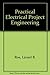 Practical electrical project engineering