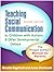 Teaching Social Communication to Children with Autism and Other Developmental Delays: The Project ImPACT Manual for Parents