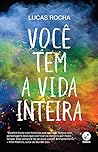 Você Tem a Vida Inteira by Lucas Rocha