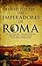 Los emperadores de Roma: La historia de la Roma imperial desde Julio César hasta el último emperador