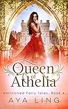 Queen of Athelia (Unfinished Fairy Tales, #4)