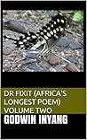 Dr Fixit (Africa's Longest Poem) Volume Two