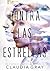CONTRA LAS ESTRELLAS by Claudia Gray CONTRA LAS ESTRELLAS by Claudia Gray