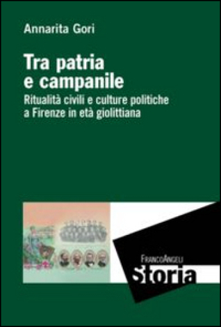 Tra patria e campanile: ritualitá e culture politiche a Firenze in età giolittiana
